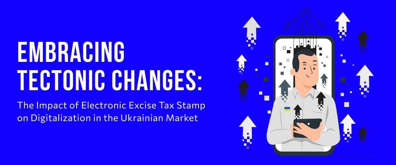 Embracing Tectonic Changes: The Impact of Electronic Excise Tax Stamp on Digitalization in the Ukrainian Market